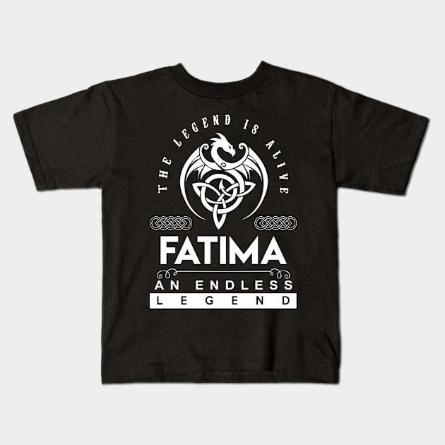 Fatima Name T Shirt - The Legend Is Alive - Fatima An Endless Legend Dragon Gift Item Kids T-Shirt by riogarwinorganiza